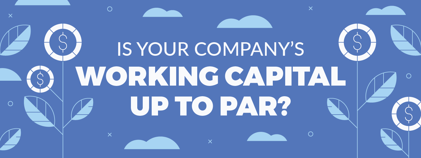 Is your company's working capital up to par?