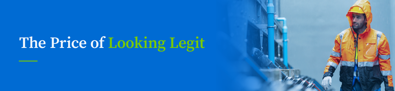 Banner image introducing "The Price of Looking Legit," featuring a worker in high-visibility rain gear at an industrial job site.