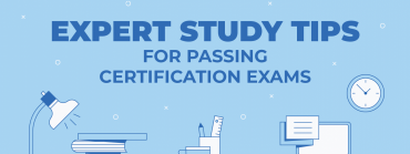 Expert Study Tips for Passing Certification Exams